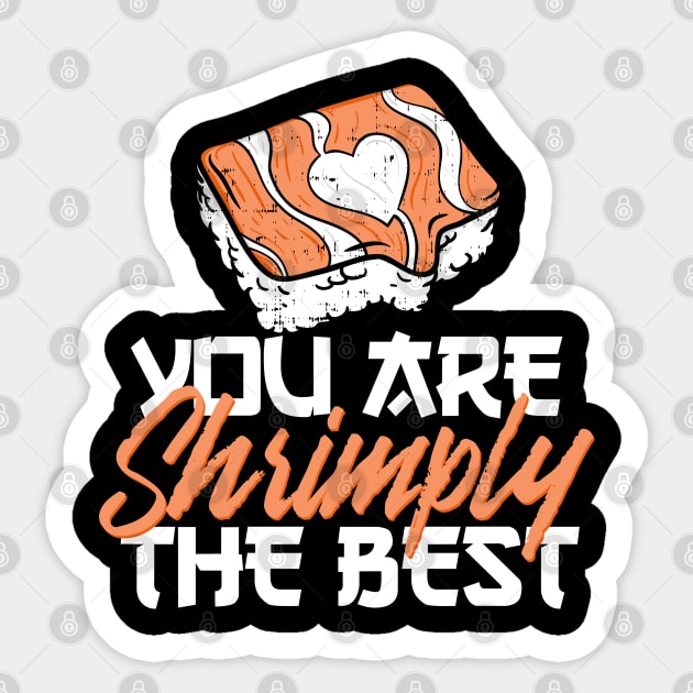 You're shrimply the best Sticker by Shirtbubble